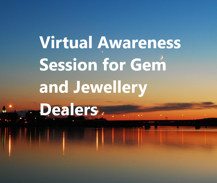 Virtual Awareness Session for Gem and Jewellery Dealers on “Compliance with Anti-Money Laundering and Countering the Financing of Terrorism (AML/CFT) Obligations amidst COVID-19 Pandemic”- April 01, 2021
